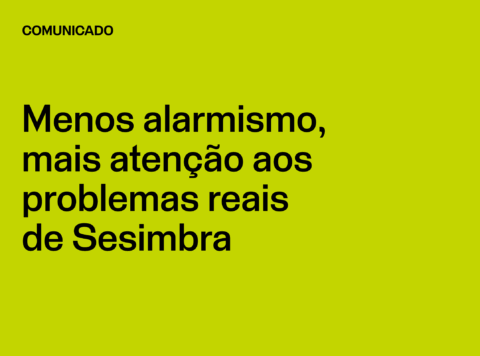 Comunicado: Menos alarmismo, mais atenção aos problemas reais de Sesimbra