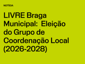 Núcleo Braga Municipal: Eleição do Grupo de Coordenação Local (2026-2028)