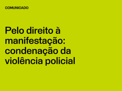 Pelo direito à manifestação: condenação da violência policial