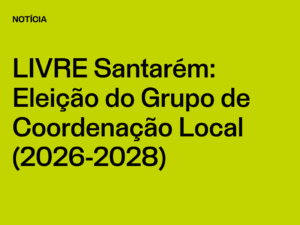 Núcleo Santarém: Eleição do Grupo de Coordenação Local (2026-2028)